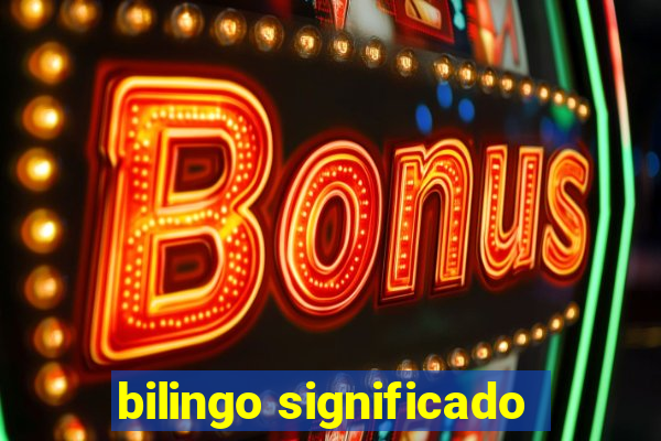 bilingo significado